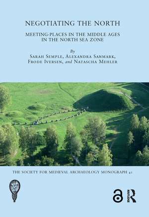 Negotiating the North: Meeting-Places in the Middle Ages in the North Sea Zone de Sarah Semple