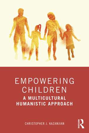 Empowering Children: A Multicultural Humanistic Approach de Christopher J. Kazanjian