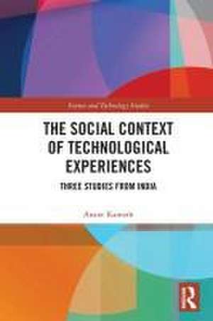 The Social Context of Technological Experiences: Three Studies from India de Anant Kamath