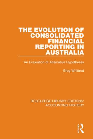 The Evolution of Consolidated Financial Reporting in Australia: An Evaluation of Alternative Hypotheses de Greg Whittred