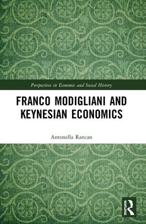 Franco Modigliani and Keynesian Economics de Antonella Rancan