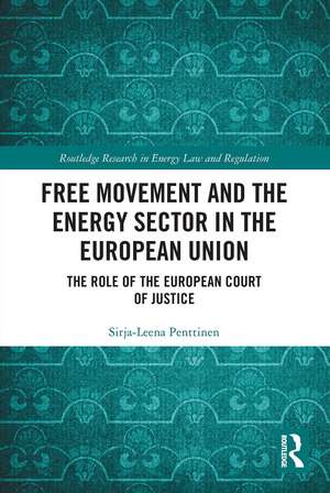 Free Movement and the Energy Sector in the European Union: The Role of the European Court of Justice de Sirja-Leena Penttinen