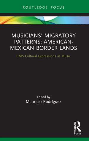 Musicians' Migratory Patterns: American-Mexican Border Lands de Mauricio Rodríguez