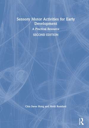 Sensory Motor Activities for Early Development: A Practical Resource de Chia Swee Hong