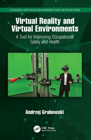 Virtual Reality and Virtual Environments: A Tool for Improving Occupational Safety and Health de Andrzej Grabowski