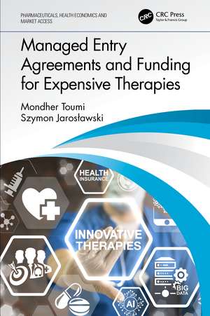 Managed Entry Agreements and Funding for Expensive Therapies de Mondher Toumi