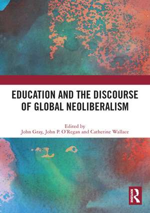 Education and the Discourse of Global Neoliberalism de John Gray