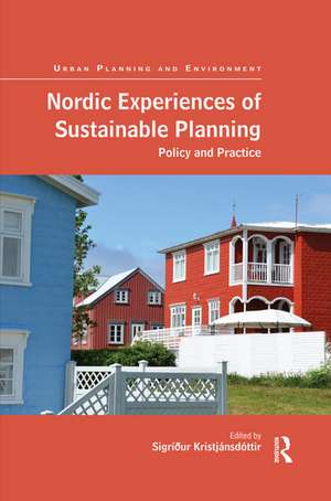 Nordic Experiences of Sustainable Planning: Policy and Practice de Sigríður Kristjánsdóttir