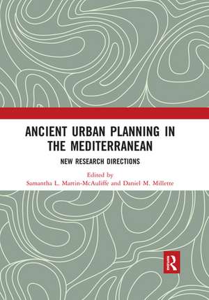 Ancient Urban Planning in the Mediterranean: New Research Directions de Samantha L. Martin-McAuliffe