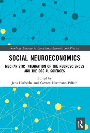 Social Neuroeconomics: Mechanistic Integration of the Neurosciences and the Social Sciences de Jens Harbecke