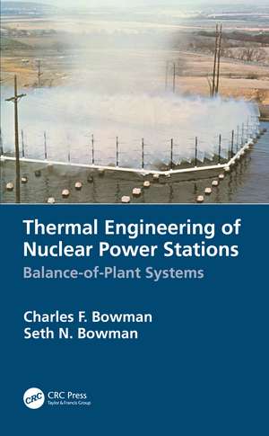 Thermal Engineering of Nuclear Power Stations: Balance-of-Plant Systems de Charles F. Bowman