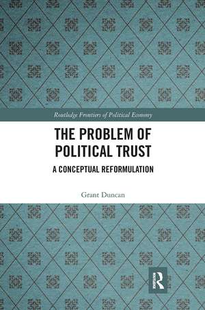 The Problem of Political Trust: A Conceptual Reformulation de Grant Duncan