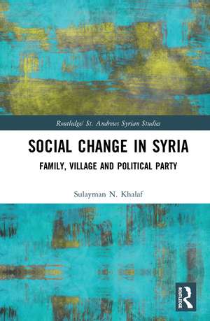 Social Change in Syria: Family, Village and Political Party de Sulayman N. Khalaf