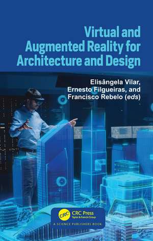 Virtual and Augmented Reality for Architecture and Design de Elisângela Vilar