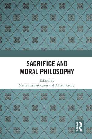 Sacrifice and Moral Philosophy de Marcel van Ackeren