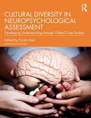 Cultural Diversity in Neuropsychological Assessment: Developing Understanding through Global Case Studies de Farzin Irani