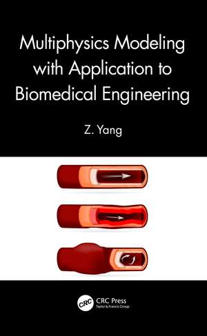 Multiphysics Modeling with Application to Biomedical Engineering de Z. Yang