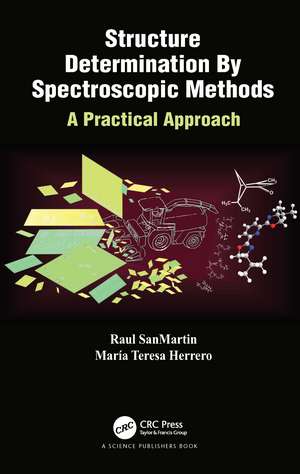 Structure Determination By Spectroscopic Methods: A Practical Approach de Raul SanMartin