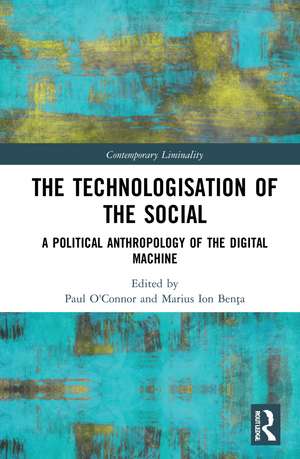 The Technologisation of the Social: A Political Anthropology of the Digital Machine de Paul O'Connor