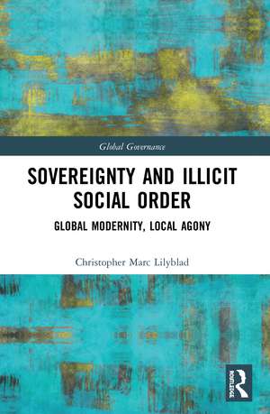 Sovereignty and Illicit Social Order de Christopher Marc Lilyblad