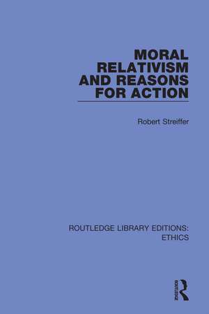 Moral Relativism and Reasons for Action de Robert Streiffer