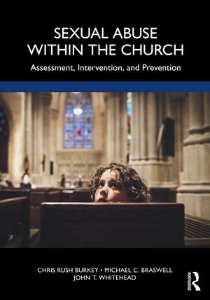 Sexual Abuse Within the Church: Assessment, Intervention, and Prevention de Chris Rush Burkey