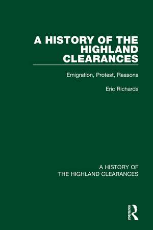 A History of the Highland Clearances: Emigration, Protest, Reasons de Eric Richards