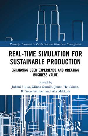 Real-time Simulation for Sustainable Production: Enhancing User Experience and Creating Business Value de Juhani Ukko