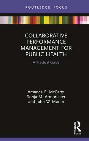 Collaborative Performance Management for Public Health: A Practical Guide de Amanda McCarty