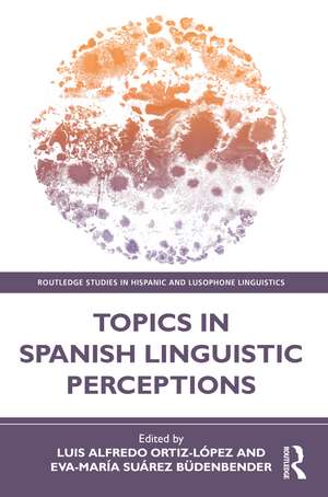 Topics in Spanish Linguistic Perceptions de Luis Alfredo Ortiz-López