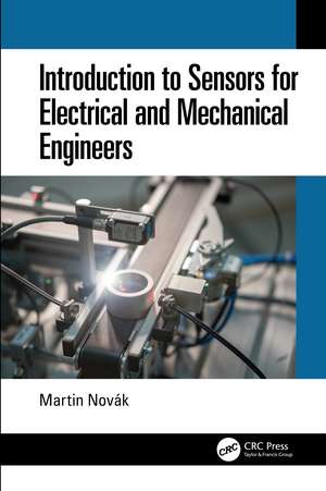 Introduction to Sensors for Electrical and Mechanical Engineers de Martin Novák