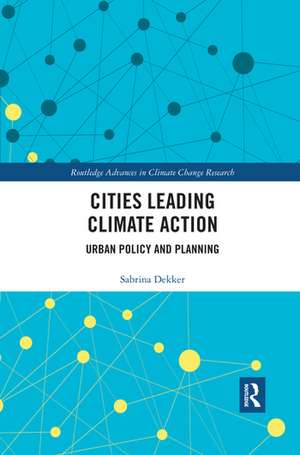 Cities Leading Climate Action: Urban Policy and Planning de Sabrina Dekker