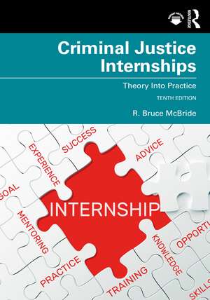 Criminal Justice Internships: Theory Into Practice de R. Bruce McBride