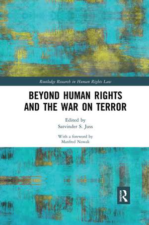 Beyond Human Rights and the War on Terror de Satvinder S. Juss