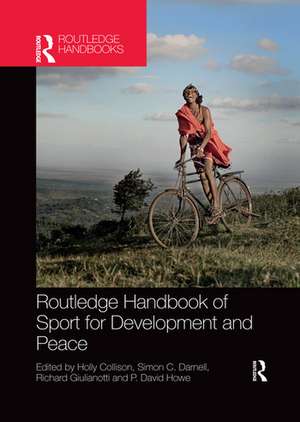 Routledge Handbook of Sport for Development and Peace de Holly Collison