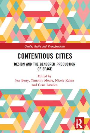 Contentious Cities: Design and the Gendered Production of Space de Jess Berry