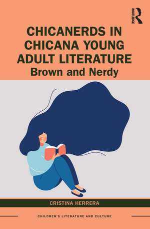 ChicaNerds in Chicana Young Adult Literature: Brown and Nerdy de Cristina Herrera