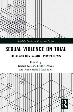 Sexual Violence on Trial: Local and Comparative Perspectives de Rachel Killean