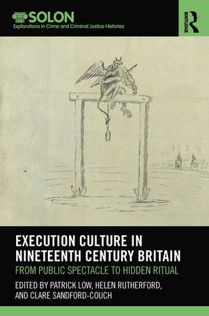 Execution Culture in Nineteenth Century Britain: From Public Spectacle to Hidden Ritual de Patrick Low