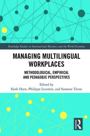 Managing Multilingual Workplaces: Methodological, Empirical and Pedagogic Perspectives de Sierk Horn