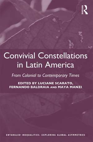 Convivial Constellations in Latin America: From Colonial to Contemporary Times de Luciane Scarato