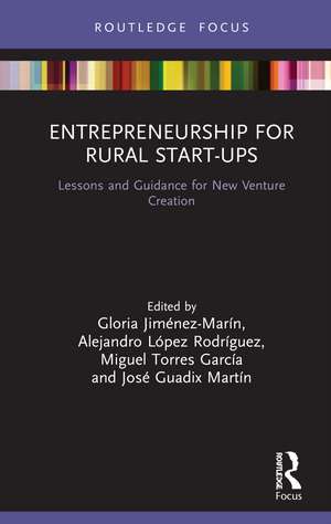 Entrepreneurship for Rural Start-ups: Lessons and Guidance for New Venture Creation de Gloria Jiménez-Marín