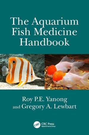 The Aquarium Fish Medicine Handbook de Roy P.E. Yanong