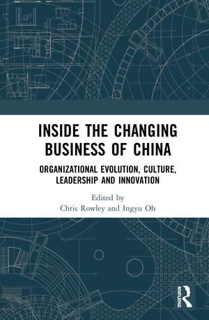 Inside the Changing Business of China: Organizational Evolution, Culture, Leadership and Innovation de Chris Rowley