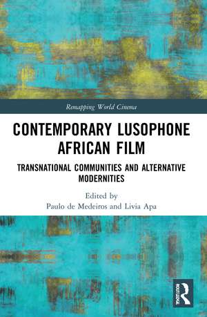 Contemporary Lusophone African Film: Transnational Communities and Alternative Modernities de Paulo de Medeiros