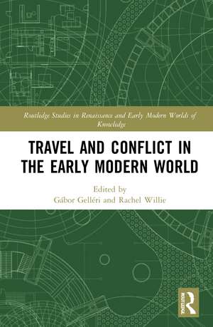 Travel and Conflict in the Early Modern World de Gábor Gelléri