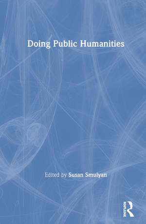 Doing Public Humanities de Susan Smulyan