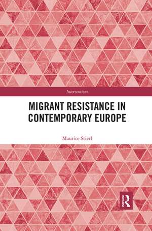 Migrant Resistance in Contemporary Europe de Maurice Stierl