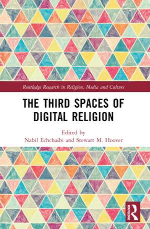 The Third Spaces of Digital Religion de Stewart M Hoover