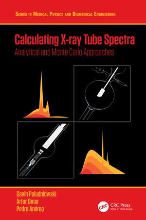 Calculating X-ray Tube Spectra: Analytical and Monte Carlo Approaches de Gavin Poludniowski